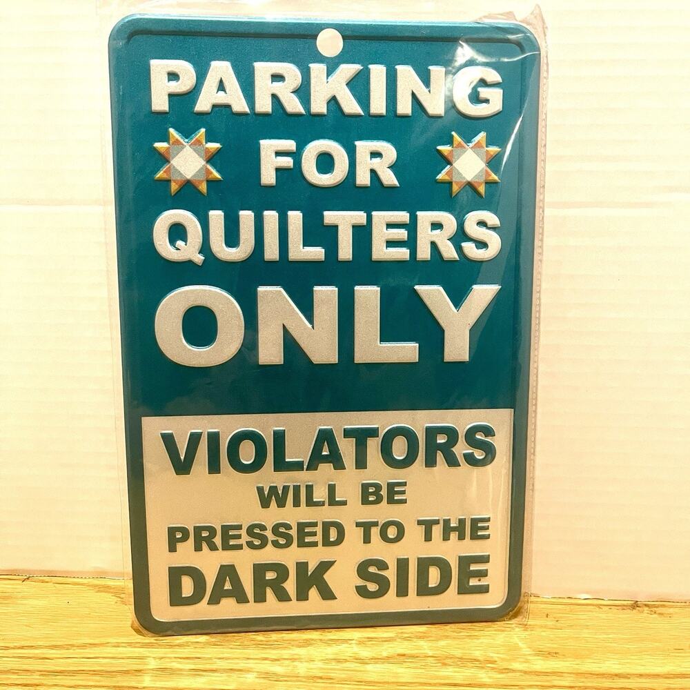 Parking for Quilters Only 9"x13" Sign Missouri Star Quilt Co. Novelty Sign Read